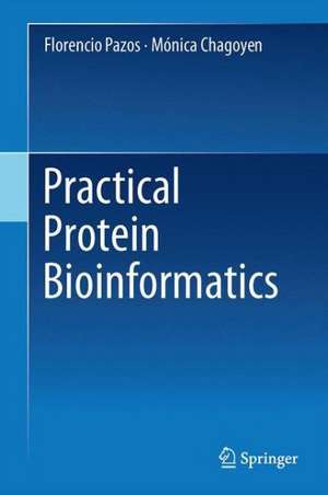 Practical Protein Bioinformatics de Florencio Pazos