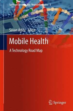 Mobile Health: A Technology Road Map de Sasan Adibi