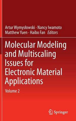 Molecular Modeling and Multiscaling Issues for Electronic Material Applications: Volume 2 de Artur Wymyslowski