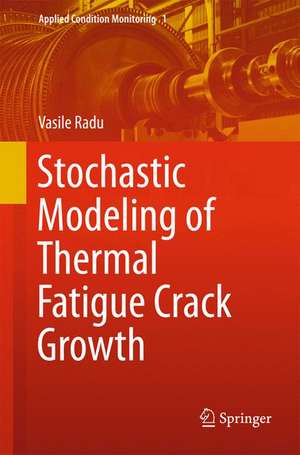 Stochastic Modeling of Thermal Fatigue Crack Growth de Vasile Radu