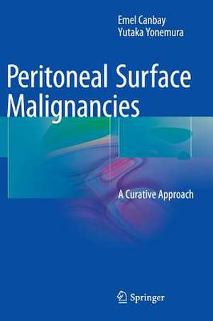 Peritoneal Surface Malignancies: A Curative Approach de Emel Canbay