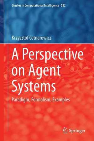 A Perspective on Agent Systems: Paradigm, Formalism, Examples de Krzysztof Cetnarowicz