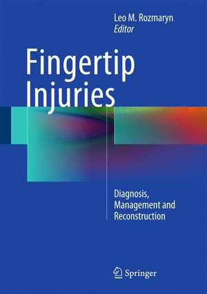 Fingertip Injuries: Diagnosis, Management and Reconstruction de Leo M. Rozmaryn