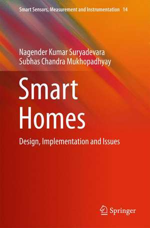 Smart Homes: Design, Implementation and Issues de Nagender Kumar Suryadevara