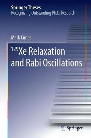 129 Xe Relaxation and Rabi Oscillations de Mark E. Limes