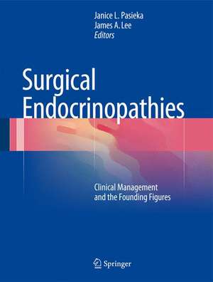 Surgical Endocrinopathies: Clinical Management and the Founding Figures de Janice L. Pasieka