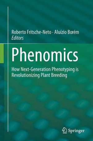 Phenomics: How Next-Generation Phenotyping is Revolutionizing Plant Breeding de Roberto Fritsche-Neto