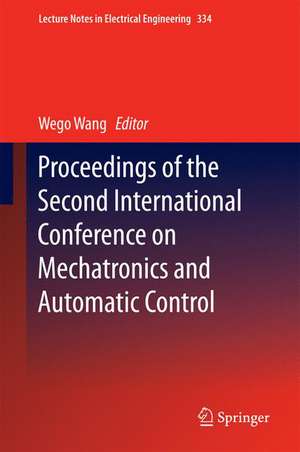 Proceedings of the Second International Conference on Mechatronics and Automatic Control de Wego Wang