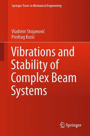 Vibrations and Stability of Complex Beam Systems de Vladimir Stojanović