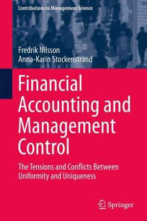 Financial Accounting and Management Control: The Tensions and Conflicts Between Uniformity and Uniqueness de Fredrik Nilsson