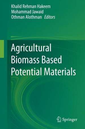 Agricultural Biomass Based Potential Materials de Khalid Rehman Hakeem