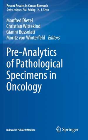 Pre-Analytics of Pathological Specimens in Oncology de Manfred Dietel