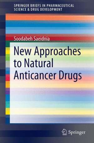 New Approaches to Natural Anticancer Drugs de Soodabeh Saeidnia