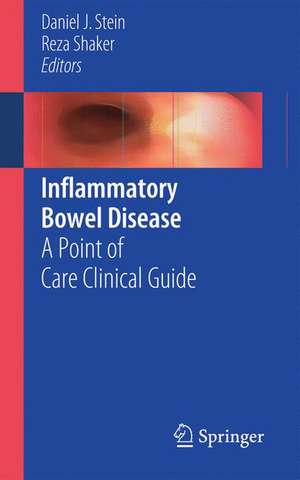 Inflammatory Bowel Disease: A Point of Care Clinical Guide de Daniel J. Stein