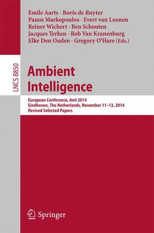 Ambient Intelligence: European Conference, AmI 2014, Eindhoven, The Netherlands, November 11-13, 2014. Revised Selected Papers de Emile Aarts