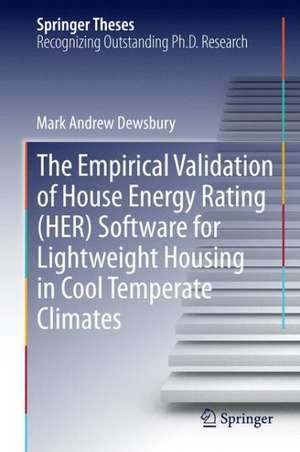 The Empirical Validation of House Energy Rating (HER) Software for Lightweight Housing in Cool Temperate Climates de Mark Andrew Dewsbury