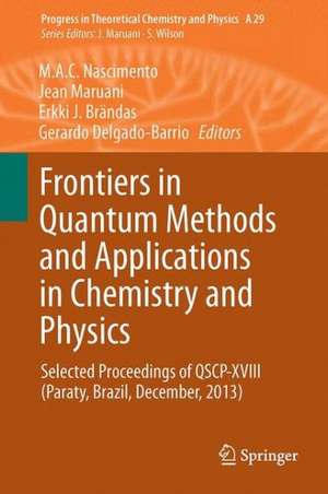 Frontiers in Quantum Methods and Applications in Chemistry and Physics: Selected Proceedings of QSCP-XVIII (Paraty, Brazil, December, 2013) de M.A.C. Nascimento