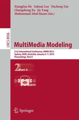 MultiMedia Modeling: 21st International Conference, MMM 2015, Sydney, Australia, January 5-7, 2015, Proceedings, Part II de Xiangjian He