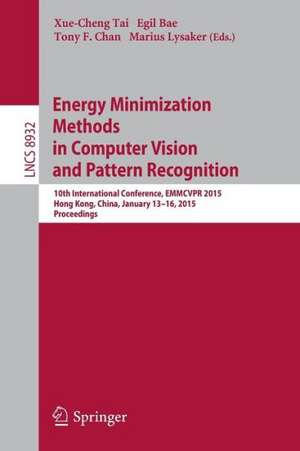 Energy Minimization Methods in Computer Vision and Pattern Recognition: 10th International Conference, EMMCVPR 2015, Hong Kong, China, January 13-16, 2015. Proceedings de Xue-Cheng Tai