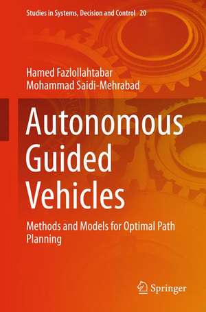 Autonomous Guided Vehicles: Methods and Models for Optimal Path Planning de Hamed Fazlollahtabar