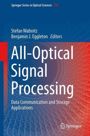 All-Optical Signal Processing: Data Communication and Storage Applications de Stefan Wabnitz