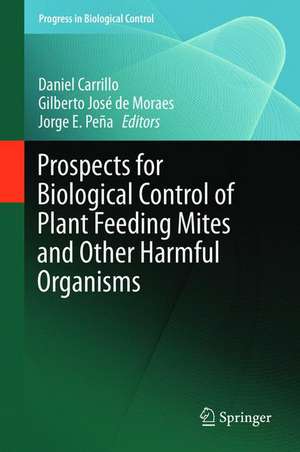 Prospects for Biological Control of Plant Feeding Mites and Other Harmful Organisms de Daniel Carrillo