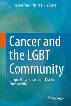 Cancer and the LGBT Community: Unique Perspectives from Risk to Survivorship de Ulrike Boehmer