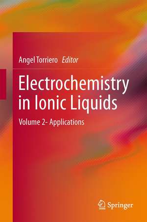 Electrochemistry in Ionic Liquids: Volume 2: Applications de Angel A. J. Torriero