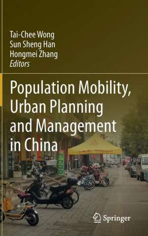 Population Mobility, Urban Planning and Management in China de Tai-Chee Wong