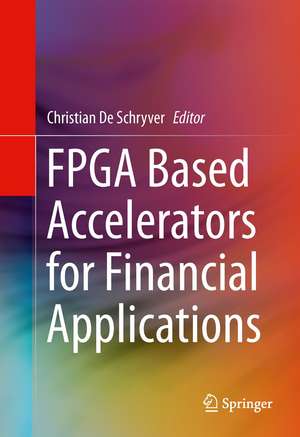 FPGA Based Accelerators for Financial Applications de Christian De Schryver