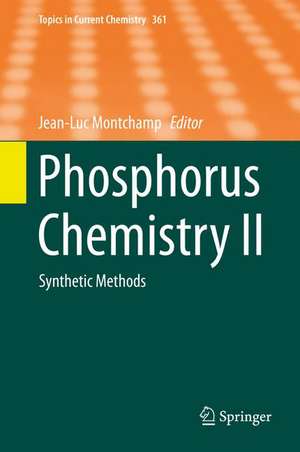 Phosphorus Chemistry II: Synthetic Methods de Jean-Luc Montchamp