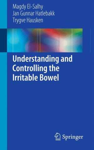 Understanding and Controlling the Irritable Bowel de Magdy El-Salhy