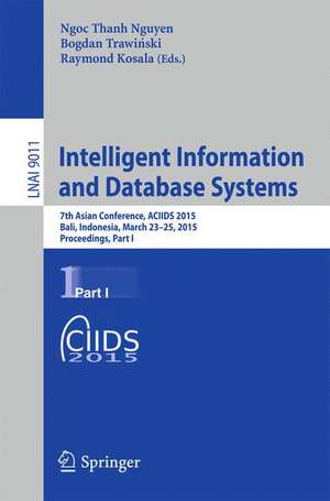 Intelligent Information and Database Systems: 7th Asian Conference, ACIIDS 2015, Bali, Indonesia, March 23-25, 2015, Proceedings, Part I de Ngoc Thanh Nguyen