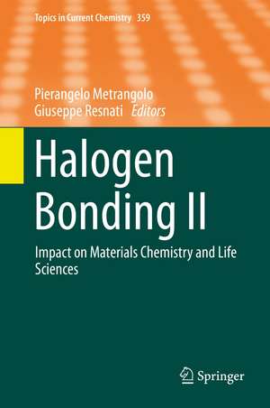 Halogen Bonding II: Impact on Materials Chemistry and Life Sciences de Pierangelo Metrangolo