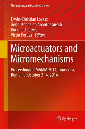 Microactuators and Micromechanisms: Proceedings of MAMM 2014, Timisoara, Romania, October 2-4, 2014 de Erwin-Christian Lovasz