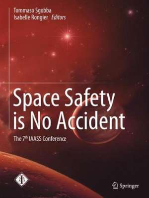 Space Safety is No Accident: The 7th IAASS Conference de Tommaso Sgobba