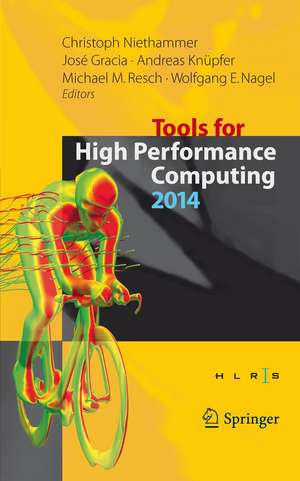 Tools for High Performance Computing 2014: Proceedings of the 8th International Workshop on Parallel Tools for High Performance Computing, October 2014, HLRS, Stuttgart, Germany de Christoph Niethammer