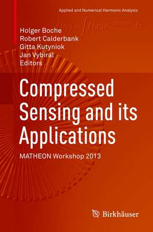 Compressed Sensing and its Applications: MATHEON Workshop 2013 de Holger Boche