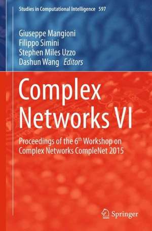 Complex Networks VI: Proceedings of the 6th Workshop on Complex Networks CompleNet 2015 de Giuseppe Mangioni