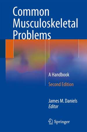 Common Musculoskeletal Problems: A Handbook de James M. Daniels