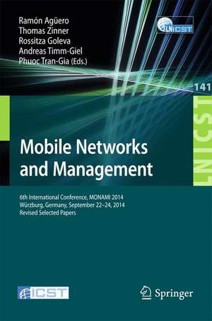 Mobile Networks and Management: 6th International Conference, MONAMI 2014, Würzburg, Germany, September 22-26, 2014, Revised Selected Papers de Ramón Agüero