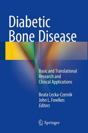 Diabetic Bone Disease: Basic and Translational Research and Clinical Applications de Beata Lecka-Czernik