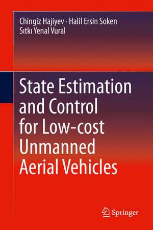 State Estimation and Control for Low-cost Unmanned Aerial Vehicles de Chingiz Hajiyev