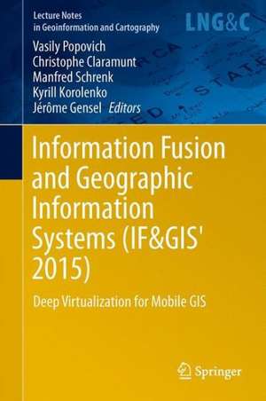 Information Fusion and Geographic Information Systems (IF&GIS' 2015): Deep Virtualization for Mobile GIS de Vasily Popovich