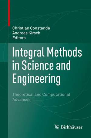 Integral Methods in Science and Engineering: Theoretical and Computational Advances de Christian Constanda