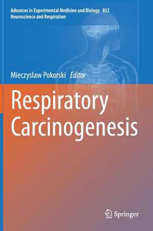 Respiratory Carcinogenesis de Mieczyslaw Pokorski