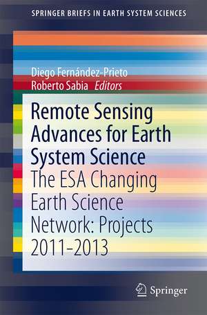 Remote Sensing Advances for Earth System Science: The ESA Changing Earth Science Network: Projects 2011-2013 de Diego Fernández-Prieto