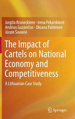 The Impact of Cartels on National Economy and Competitiveness: A Lithuanian Case Study de Jurgita Bruneckienė