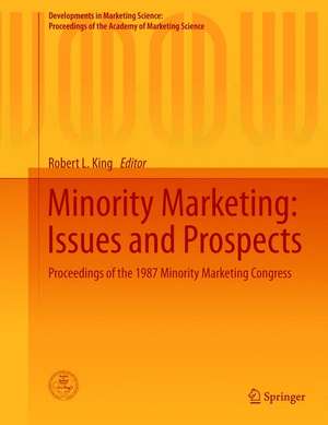 Minority Marketing: Issues and Prospects: Proceedings of the 1987 Minority Marketing Congress de Robert L. King