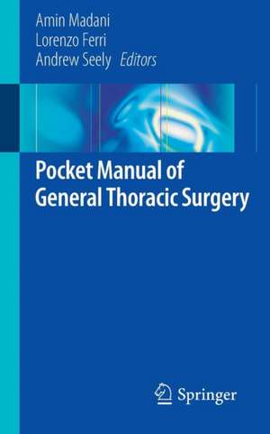 Pocket Manual of General Thoracic Surgery de Amin Madani